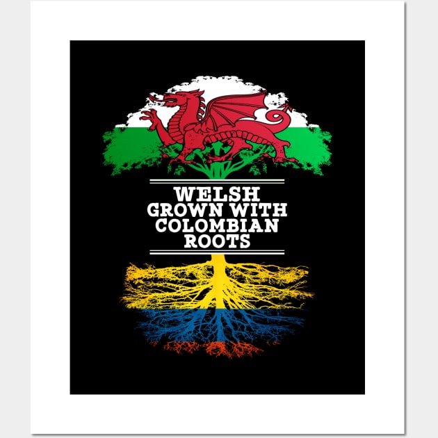 Welsh Grown With Colombian Roots - Gift for Colombian With Roots From Colombia Wall Art by Country Flags